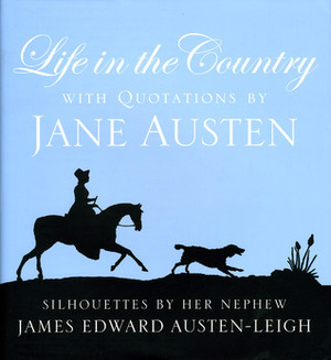 Life in the Country by J.E. Austen Leigh, Maggie Lane, Robert R. Reid, Joan Klingel Ray, Joan Austen-Leigh, Freydis Jane Welland