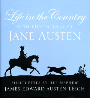 Life in the Country by Freydis Jane Welland, Robert R. Reid, James Edward Austen-Leigh, Maggie Lane, Joan Austen-Leigh, Joan Klingel Ray