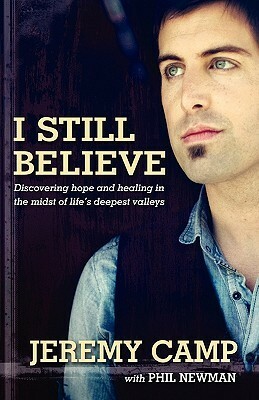 I Still Believe by Jeremy Camp, Phil Newman