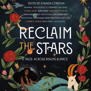 Reclaim the Stars: 17 Tales Across Realms & Space by Zoraida Córdova