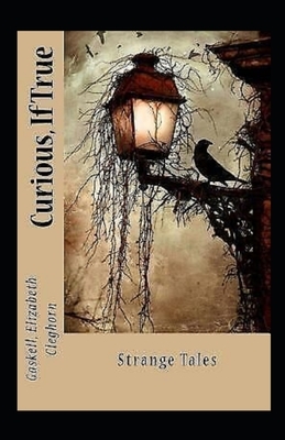 Curious, If True: Strange Tales Illustrated by Elizabeth Gaskell