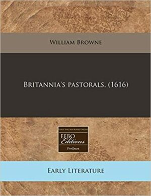 Britannia's Pastorals. by William Browne