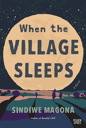 When the Village Sleeps by Sindiwe Magona