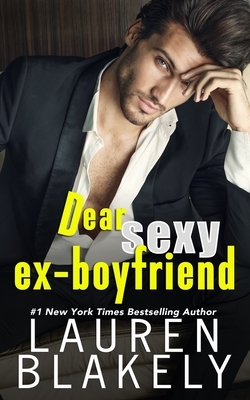 Dear Sexy Ex-Boyfriend by Lauren Blakely