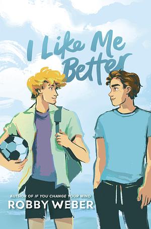 I Like Me Better by Robby Weber