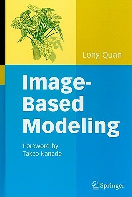 Image-Based Modeling by Long Quan