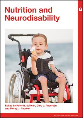 Nutrition and Neurodisability by Morag Andrew, Peter Sullivan, Guro Anderson