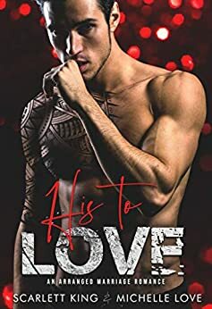 His to Love: An Arranged Marriage Romance by Michelle Love, Scarlett King