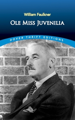 OLE Miss Juvenilia by William Faulkner