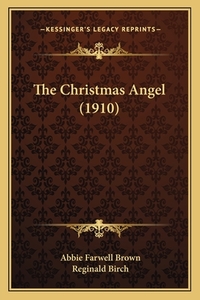 The Christmas Angel (1910) by Abbie Farwell Brown