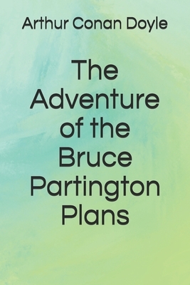 The Adventure of the Bruce-Partington Plans by Arthur Conan Doyle