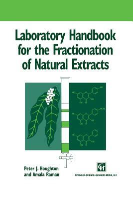 Laboratory Handbook for the Fractionation of Natural Extracts by Peter Houghton, Amala Raman