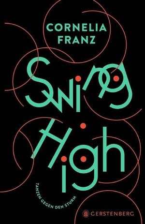Swing High: Tanzen gegen den Sturm by Cornelia Franz