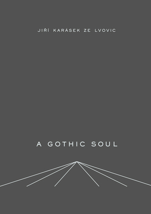 A Gothic Soul by Jiří Karásek ze Lvovic, Sascha Schneider, Kirsten Lodge