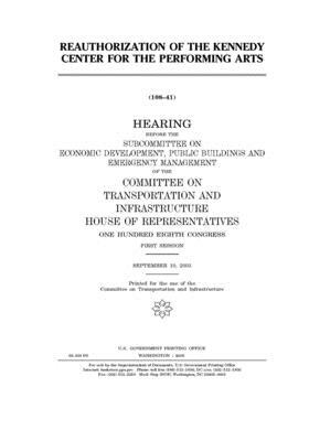 Reauthorization of the Kennedy Center for the Performing Arts by United S. Congress, Committee on Transportation and (house), United States House of Representatives