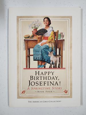 Happy Birthday, Josefina!: A Springtime Story : 1824 by Jean-Paul Tibbles, Susan McAliley, Valerie Tripp