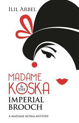 Madame Koska & the Imperial Brooch by Ilil Arbel