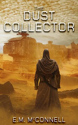 The Dust Collector  by E.M. McConnell