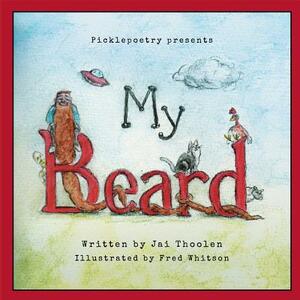 My Beard by Jai D. Thoolen