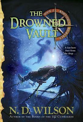 The Drowned Vault by N.D. Wilson