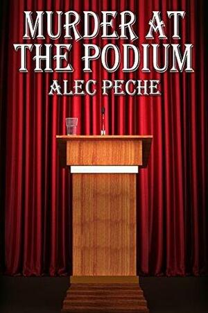 Murder At The Podium by Alec Peche