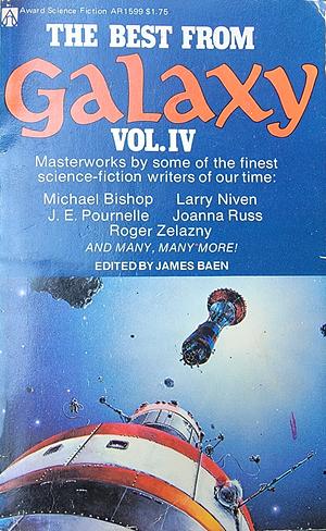 The Best From Galaxy, Vol. IV by Spider Robinson, Michael Bishop, Jerry Pournelle, Jim Baen, Roger Zelazny