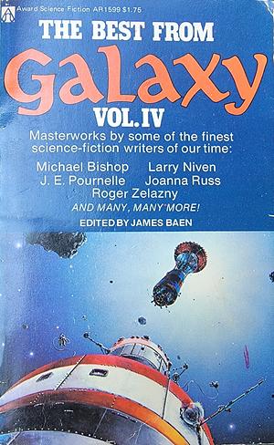 The Best From Galaxy, Vol. IV by Spider Robinson, Jim Baen, Roger Zelazny, Jerry Pournelle, Michael Bishop