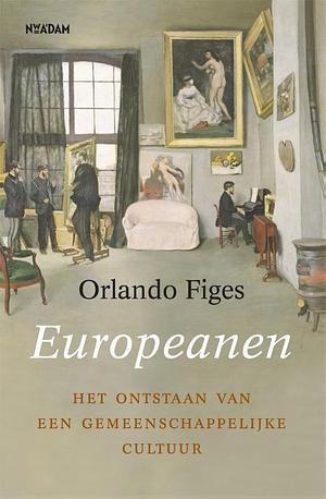 Europeanen. Het ontstaan van een gemeenschappelijke cultuur by Orlando Figes