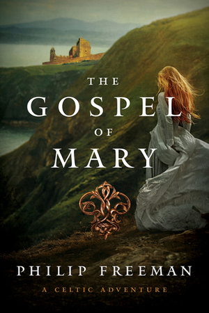 The Gospel of Mary by Philip Freeman