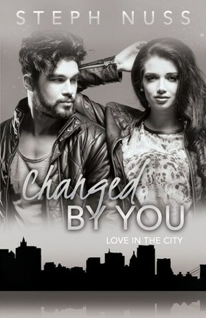 Changed by You by Steph Nuss