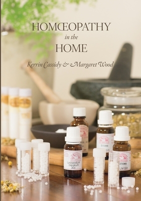 Homoeopathy in the Home by Margaret Wood, Kerrin Cassidy