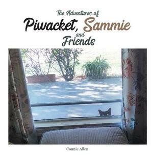 The Adventures of Piwacket, Sammie and Friends by Connie Allen