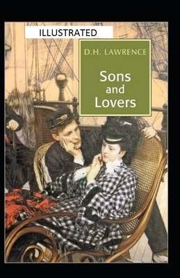 Sons and Lovers Illustrated by D.H. Lawrence