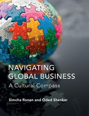 Navigating Global Business: A Cultural Compass by Simcha Ronen, Oded Shenkar