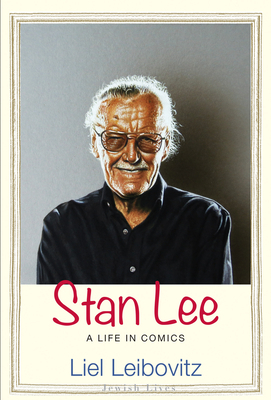 Stan Lee: A Life in Comics by Liel Leibovitz