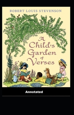 A Child's Garden of Verses Annotated by Robert Louis Stevenson