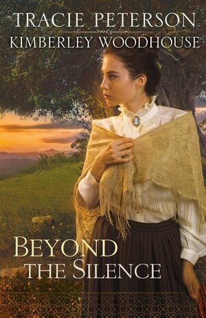 Beyond the Silence by Kimberley Woodhouse, Tracie Peterson