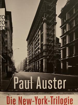 Die New-York-Trilogie: Stadt aus Glas/Schlagschatten/Hinter verschlossenen Türen by Paul Auster