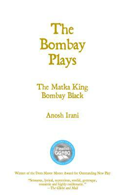 The Bombay Plays by Anosh Irani