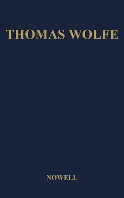 Thomas Wolfe: A Biography by Unknown, Elizabeth Nowell