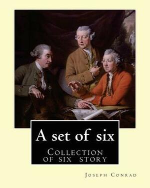 A set of six. By: Joseph Conrad: A Set of Six. (collection of story): Gaspar Ruiz, The Informer, The Brute, An Anarchist, The Duel, Il C by Joseph Conrad