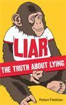 Liar: The Truth About Lying by Robert S. Feldman