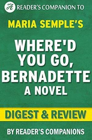 Where'd You Go, Bernadette by Maria Semple | Digest & Review by Reader's Companions