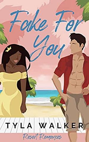 Fake For You by Tyla Walker