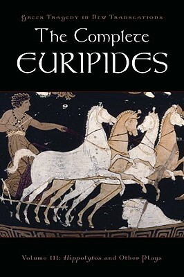 The Complete Euripides, Volume III: Hippolytos and Other Plays by Euripides, Peter H. Burian, Alan Shapiro