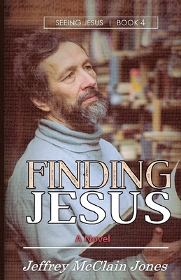 Finding Jesus by Jeffrey McClain Jones