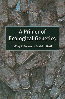 A Primer of Ecological Genetics by Jeffrey K. Conner, Daniel L. Hartl
