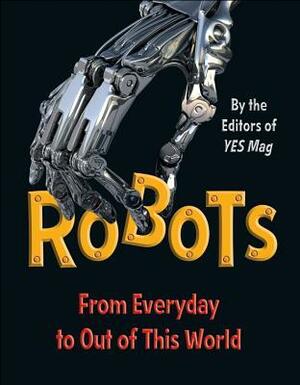Robots: From Everyday to Out of This World by YES Mag