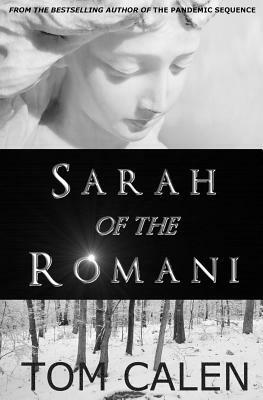 Sarah of the Romani: A Thriller by Tom Calen