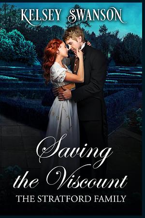 Saving the Viscount by Kelsey Swanson, Kelsey Swanson